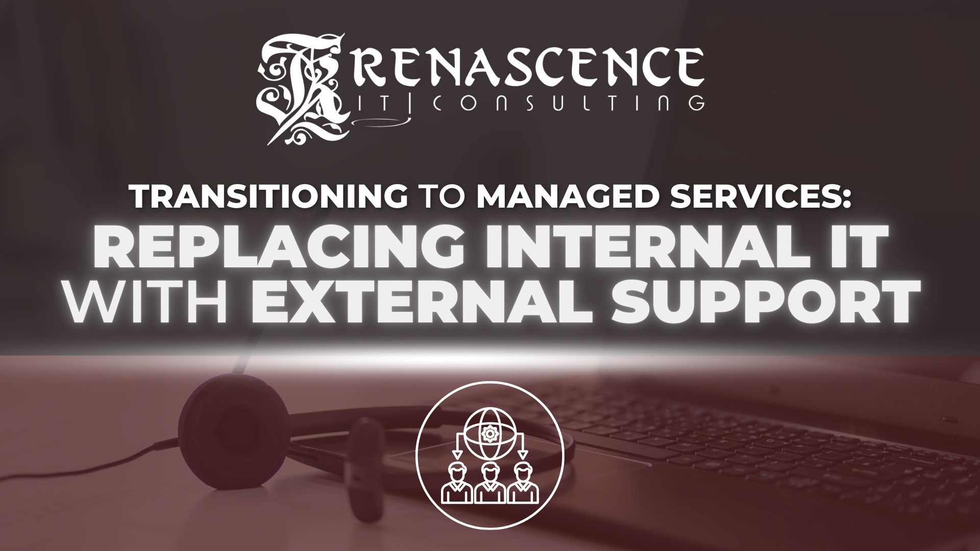 Renascence IT (RenIT)-Transitioning to managed services